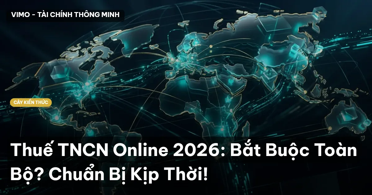 Thuế TNCN Online 2026: Bắt Buộc Toàn Bộ? Chuẩn Bị Kịp Thời!