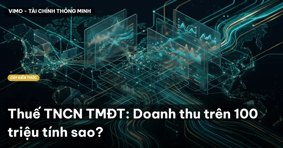Thuế TNCN TMĐT: Doanh thu trên 100 triệu tính sao?