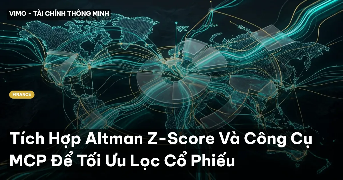 Tích Hợp Altman Z-Score Và Công Cụ MCP Để Tối Ưu Lọc Cổ Phiếu