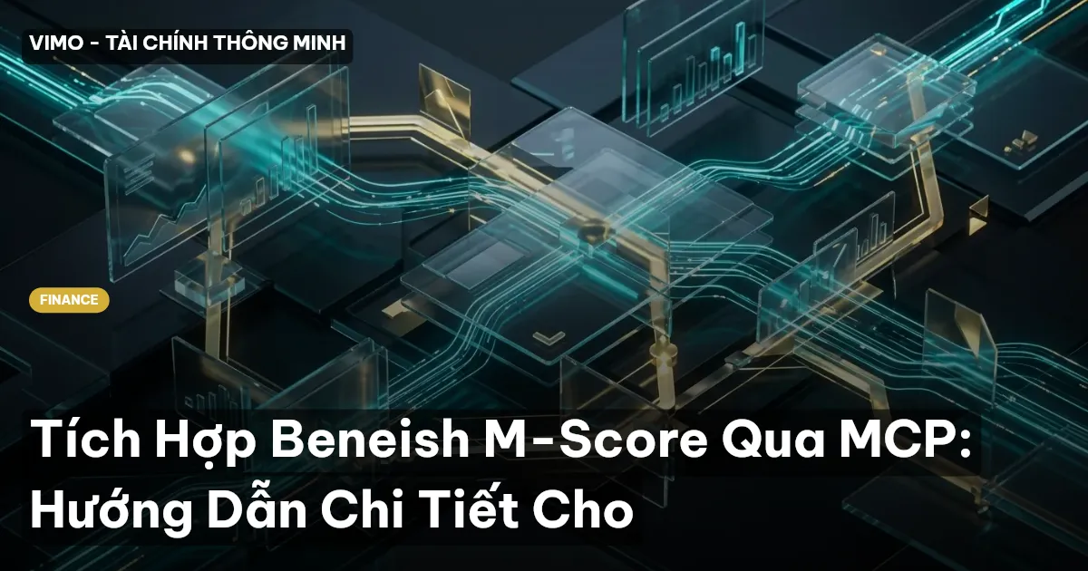 Tích Hợp Beneish M-Score Qua MCP: Hướng Dẫn Chi Tiết Cho