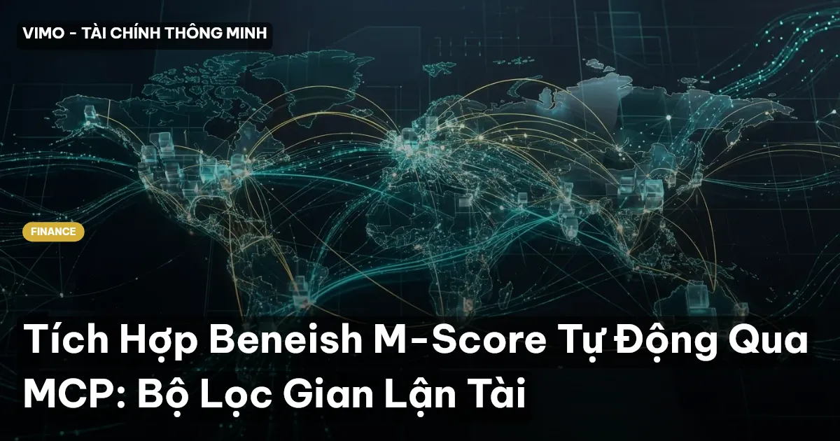 Tích Hợp Beneish M-Score Tự Động Qua MCP: Bộ Lọc Gian Lận Tài