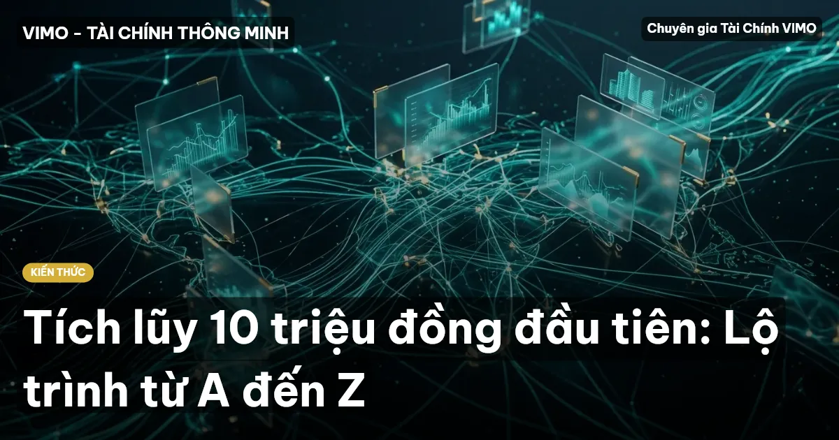 Tích lũy 10 triệu đồng đầu tiên: Lộ trình từ A đến Z
