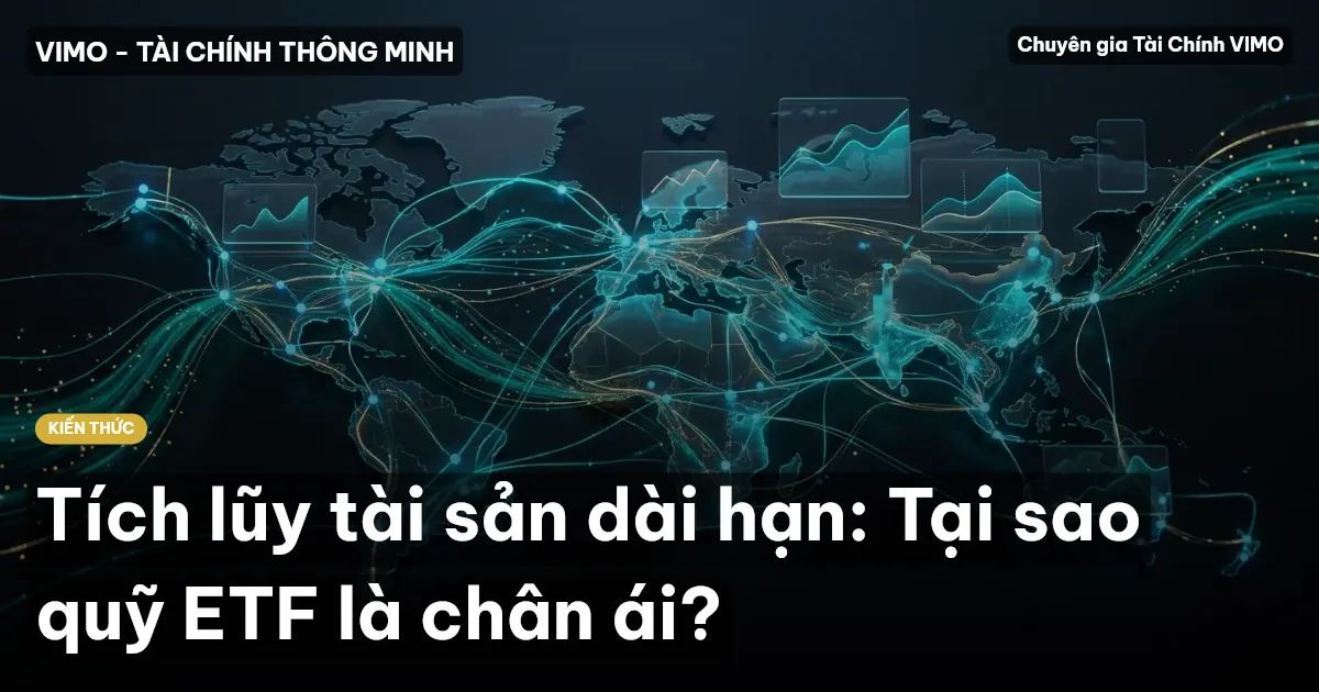 Tích lũy tài sản dài hạn: Tại sao quỹ ETF là chân ái?