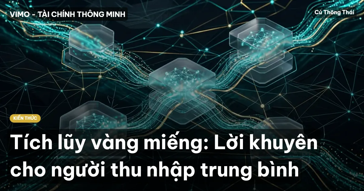 Tích lũy vàng miếng: Lời khuyên cho người thu nhập trung bình