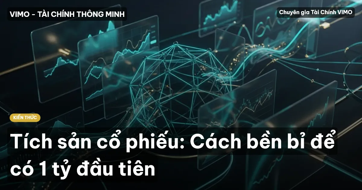 Tích sản cổ phiếu: Cách bền bỉ để có 1 tỷ đầu tiên