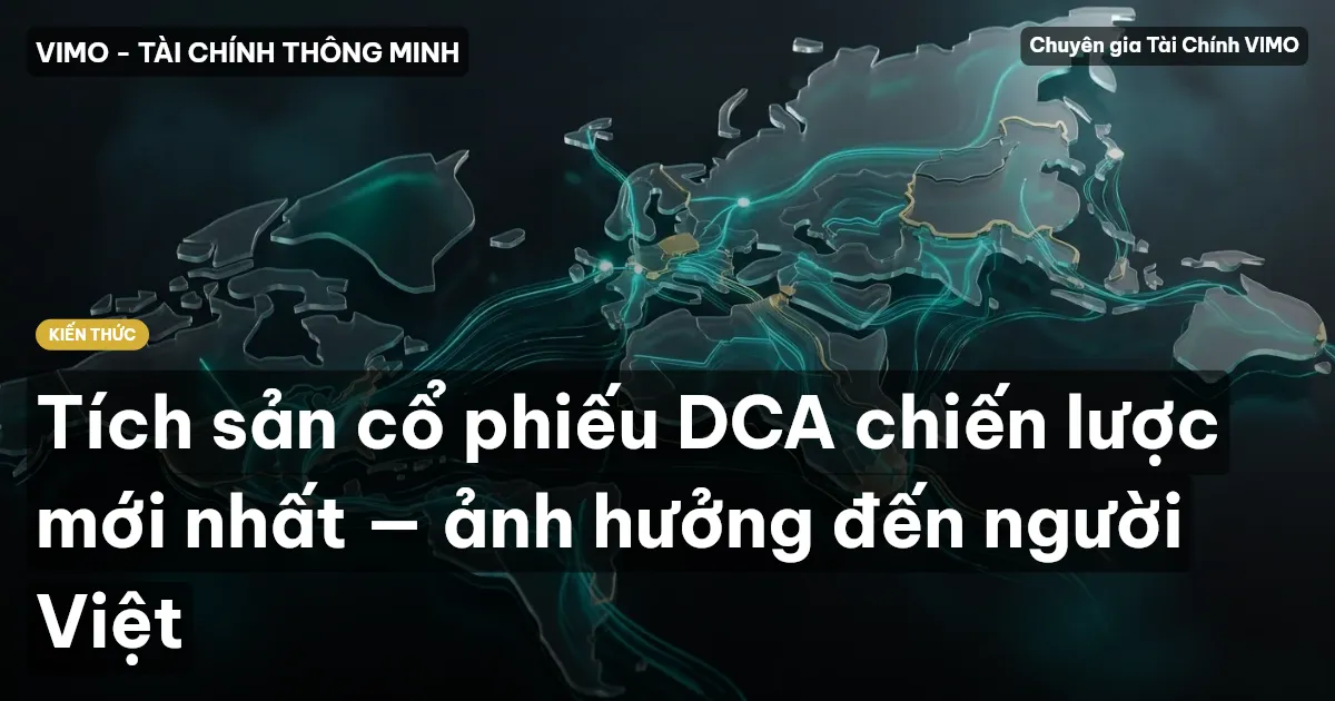 Tích sản cổ phiếu DCA chiến lược mới nhất — ảnh hưởng đến người Việt