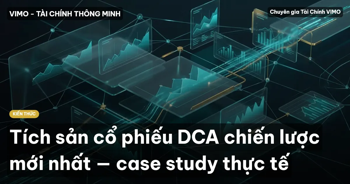 Tích sản cổ phiếu DCA chiến lược mới nhất — case study thực tế