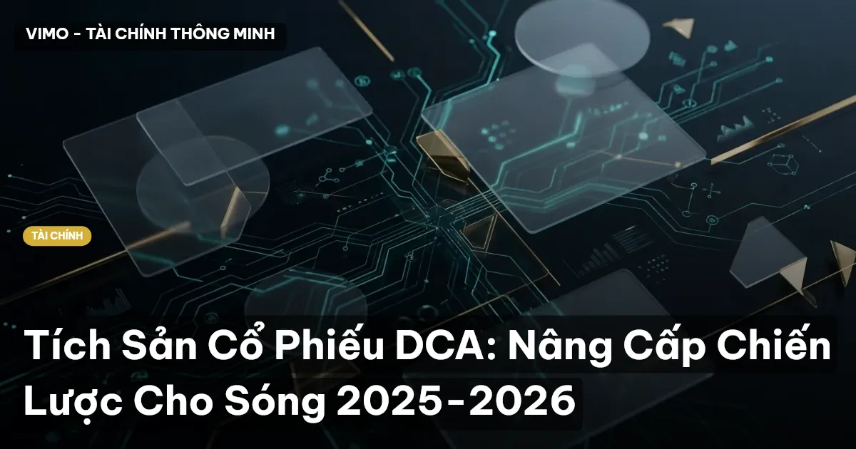 Tích Sản Cổ Phiếu DCA: Nâng Cấp Chiến Lược Cho Sóng 2025-2026