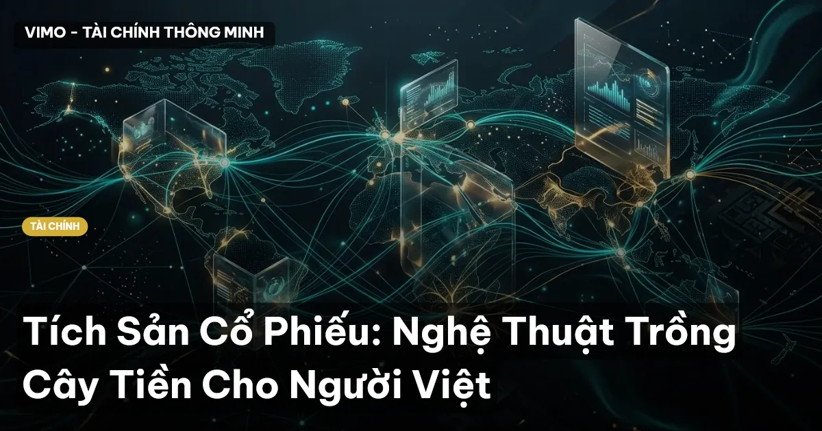 Tích Sản Cổ Phiếu: Nghệ Thuật Trồng Cây Tiền Cho Người Việt