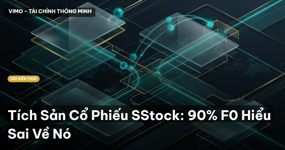 Tích Sản Cổ Phiếu SStock: 90% F0 Hiểu Sai Về Nó