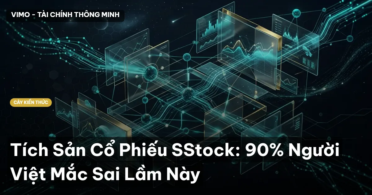 Tích Sản Cổ Phiếu SStock: 90% Người Việt Mắc Sai Lầm Này