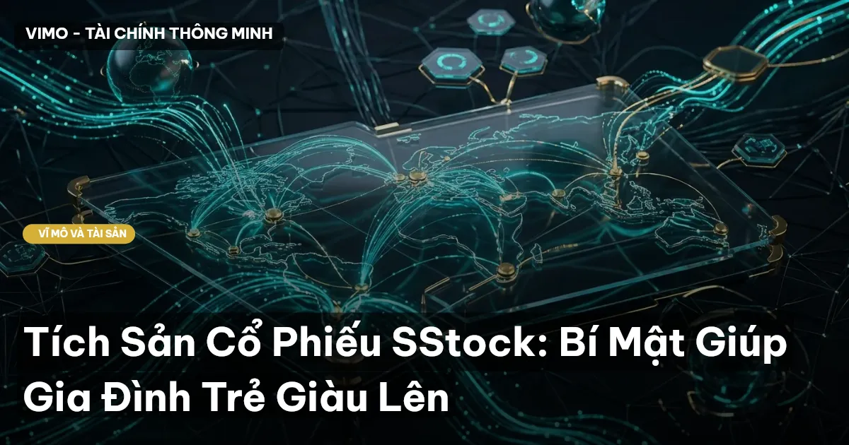 Tích Sản Cổ Phiếu SStock: Bí Mật Giúp Gia Đình Trẻ Giàu Lên