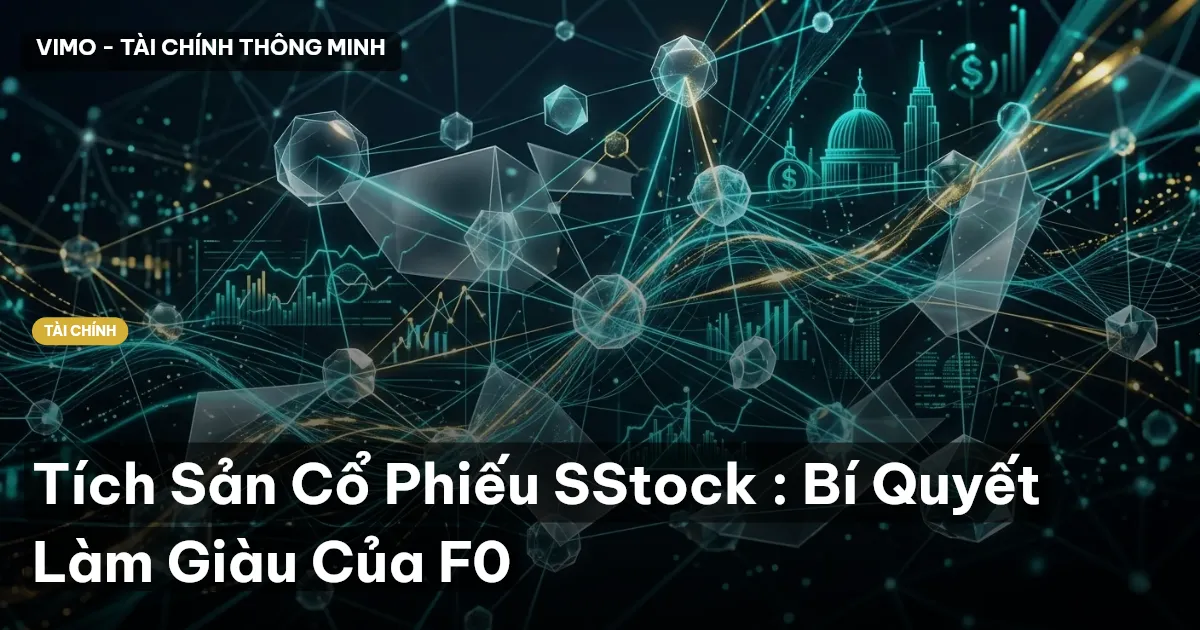 Tích Sản Cổ Phiếu SStock : Bí Quyết Làm Giàu Của F0