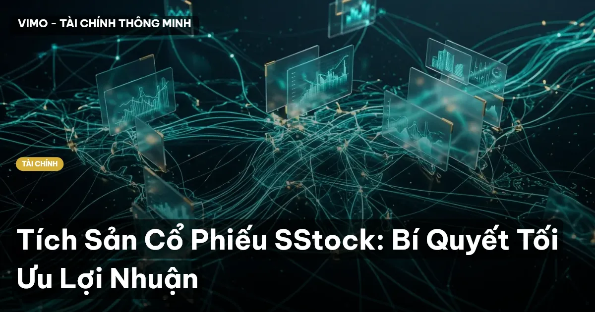 Tích Sản Cổ Phiếu SStock: Bí Quyết Tối Ưu Lợi Nhuận