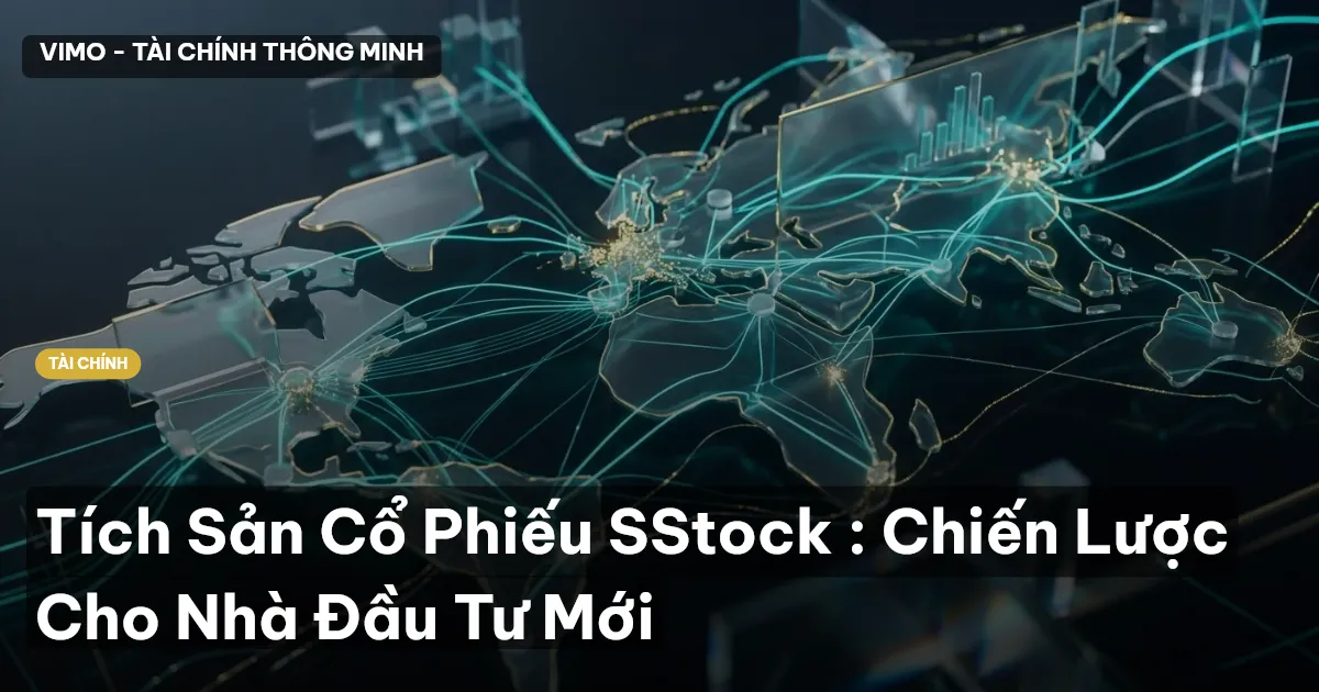 Tích Sản Cổ Phiếu SStock : Chiến Lược Cho Nhà Đầu Tư Mới