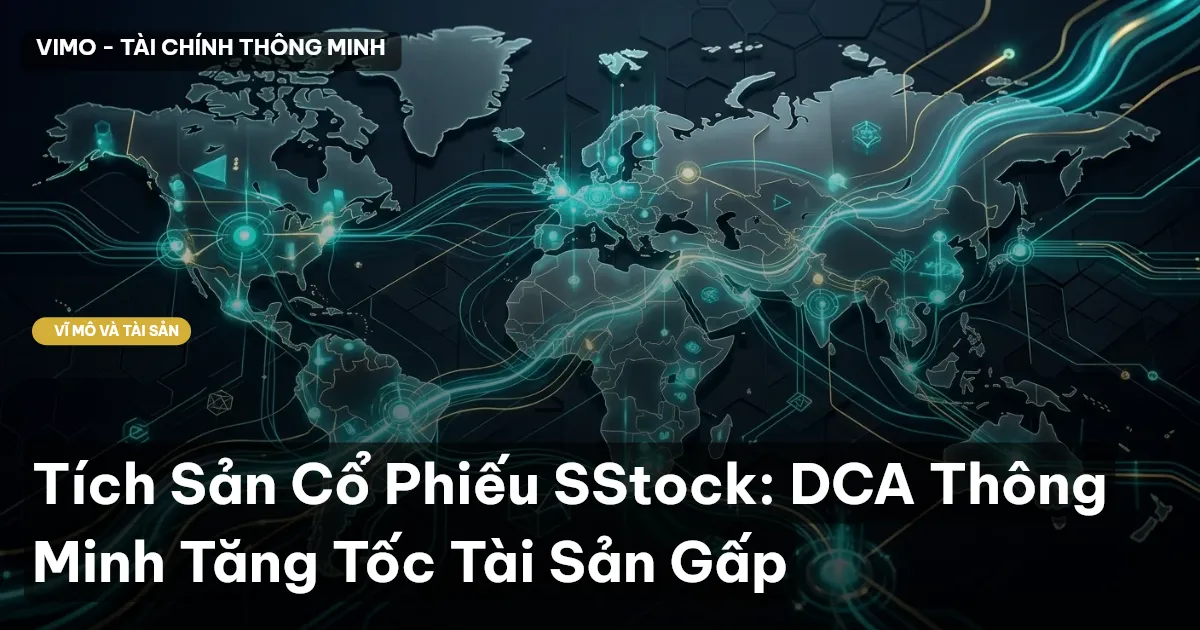 Tích Sản Cổ Phiếu SStock: DCA Thông Minh Tăng Tốc Tài Sản Gấp
