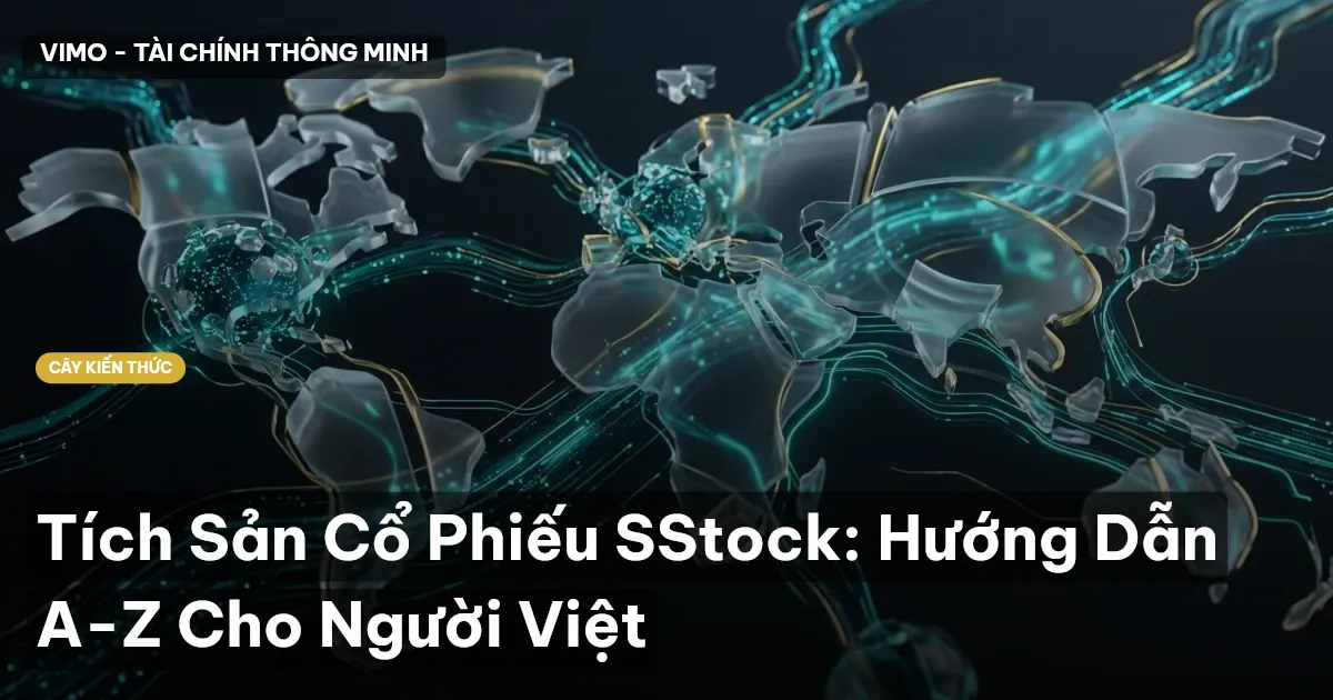 Tích Sản Cổ Phiếu SStock: Hướng Dẫn A-Z Cho Người Việt