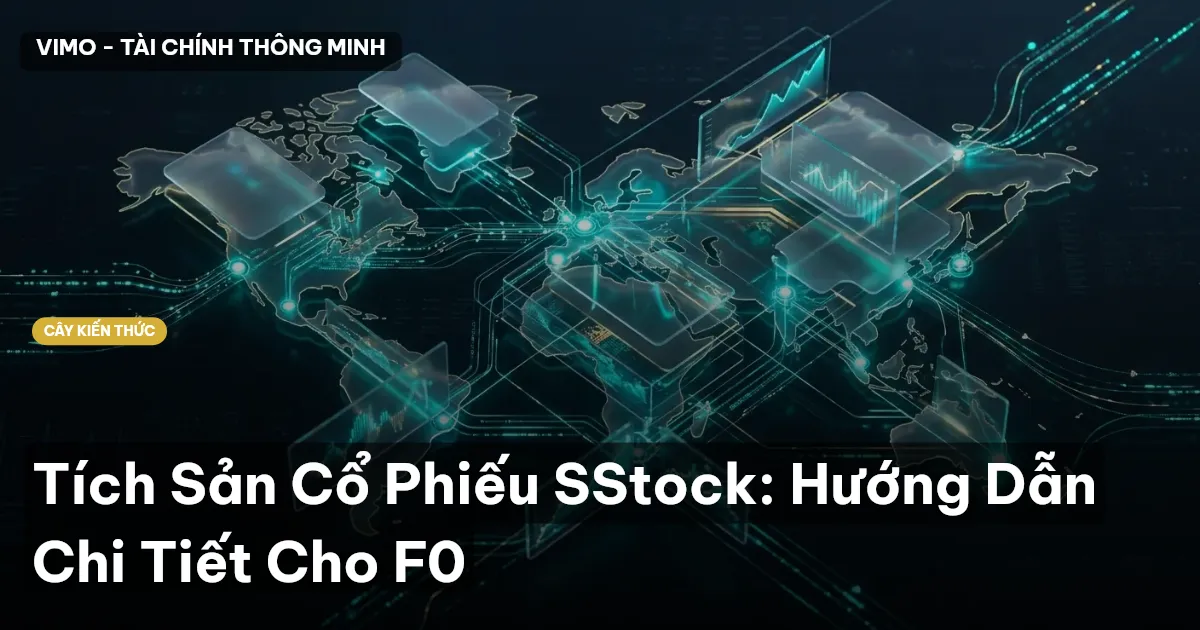 Tích Sản Cổ Phiếu SStock: Hướng Dẫn Chi Tiết Cho F0