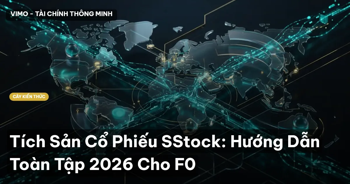 Tích Sản Cổ Phiếu SStock: Hướng Dẫn Toàn Tập 2026 Cho F0