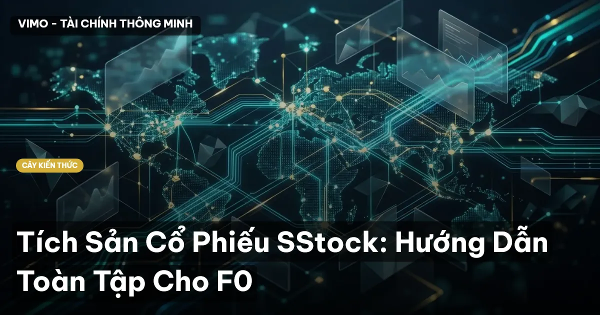 Tích Sản Cổ Phiếu SStock: Hướng Dẫn Toàn Tập Cho F0