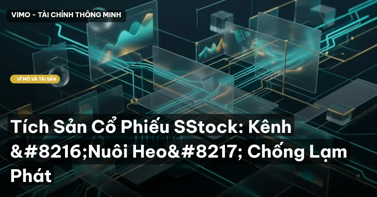Tích Sản Cổ Phiếu SStock: Kênh ‘Nuôi Heo’ Chống Lạm Phát