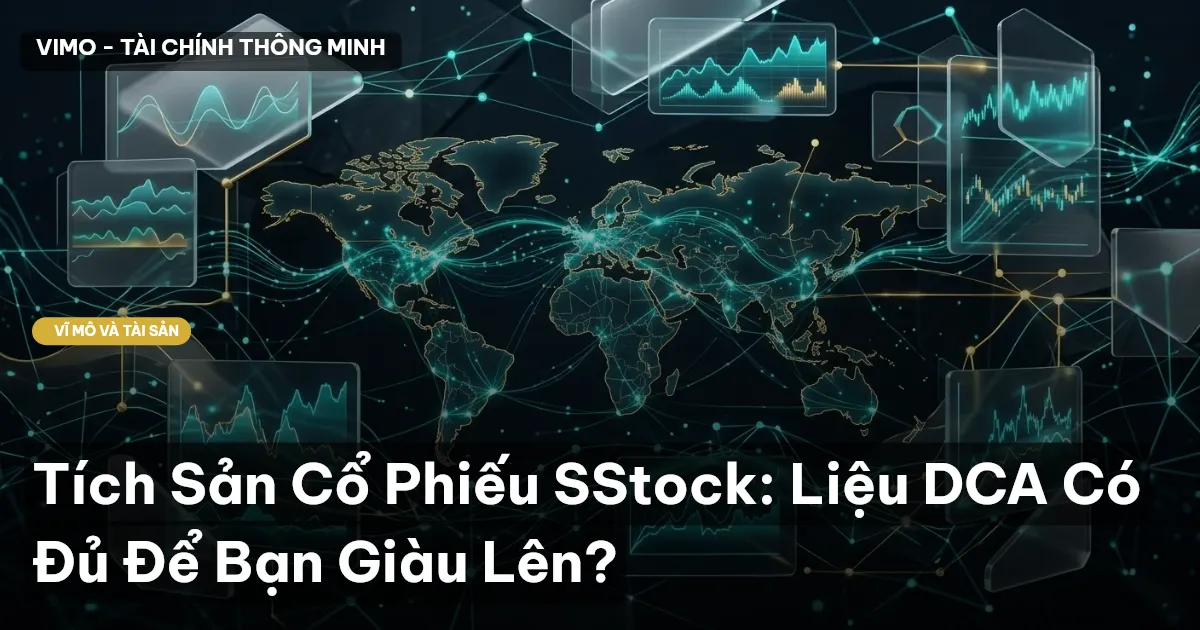 Tích Sản Cổ Phiếu SStock: Liệu DCA Có Đủ Để Bạn Giàu Lên?
