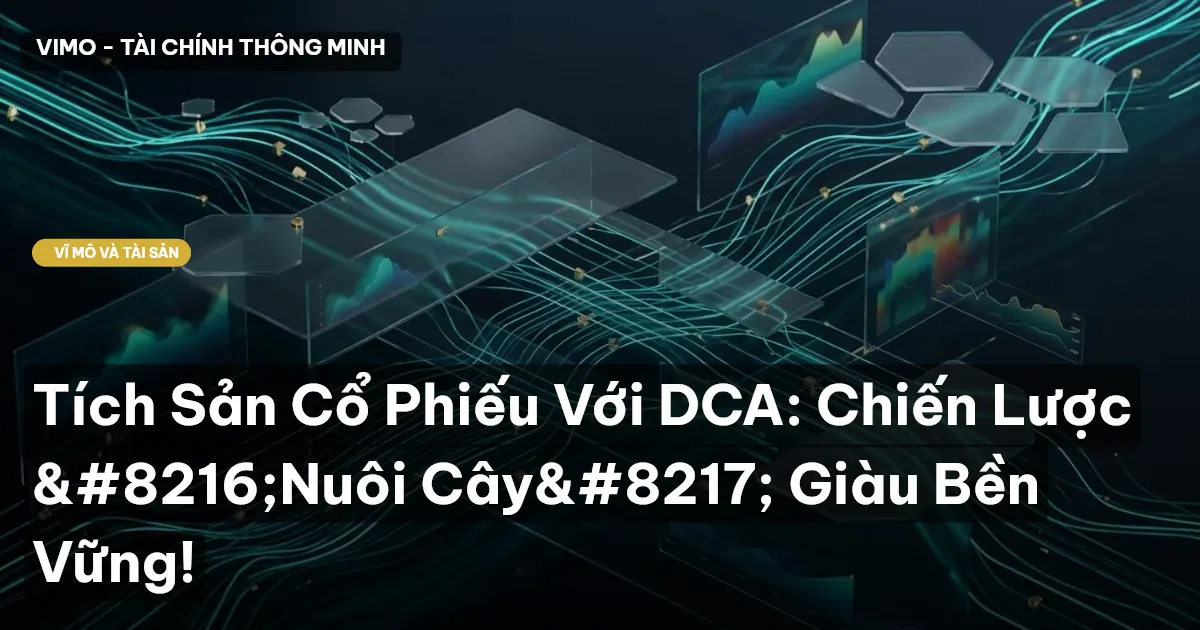 Tích Sản Cổ Phiếu Với DCA: Chiến Lược ‘Nuôi Cây’ Giàu Bền Vững!