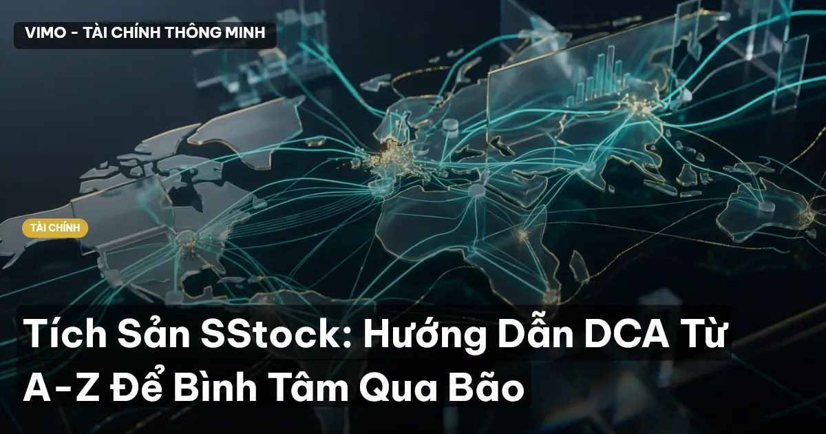 Tích Sản SStock: Hướng Dẫn DCA Từ A-Z Để Bình Tâm Qua Bão