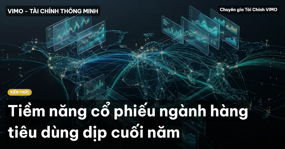 Tiềm năng cổ phiếu ngành hàng tiêu dùng dịp cuối năm