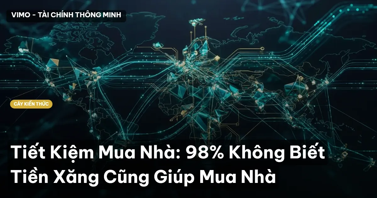 Tiết Kiệm Mua Nhà: 98% Không Biết Tiền Xăng Cũng Giúp Mua Nhà