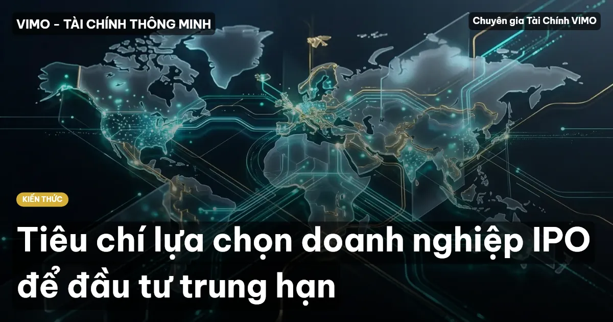 Tiêu chí lựa chọn doanh nghiệp IPO để đầu tư trung hạn