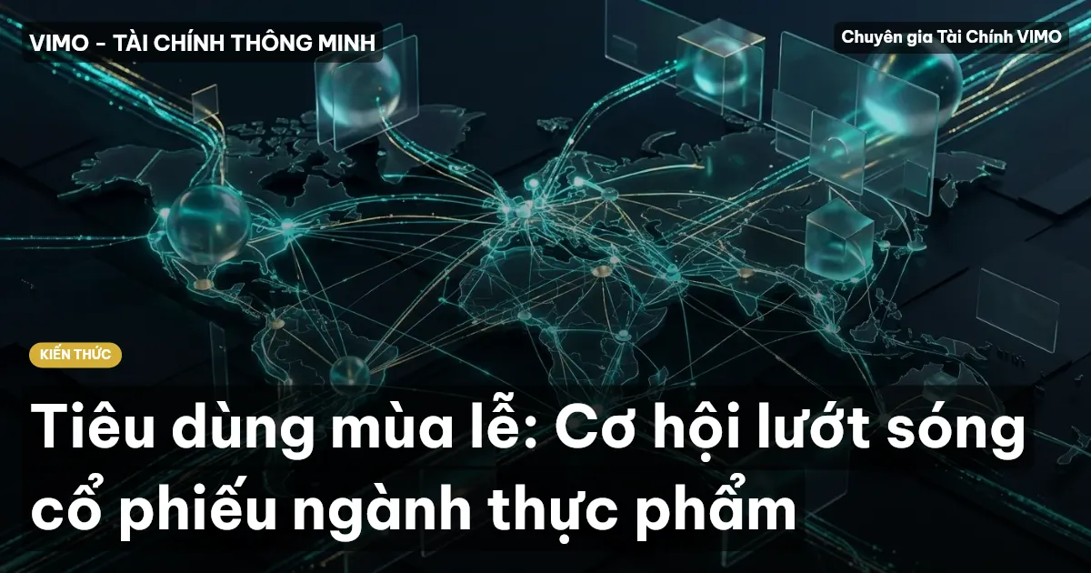 Tiêu dùng mùa lễ: Cơ hội lướt sóng cổ phiếu ngành thực phẩm