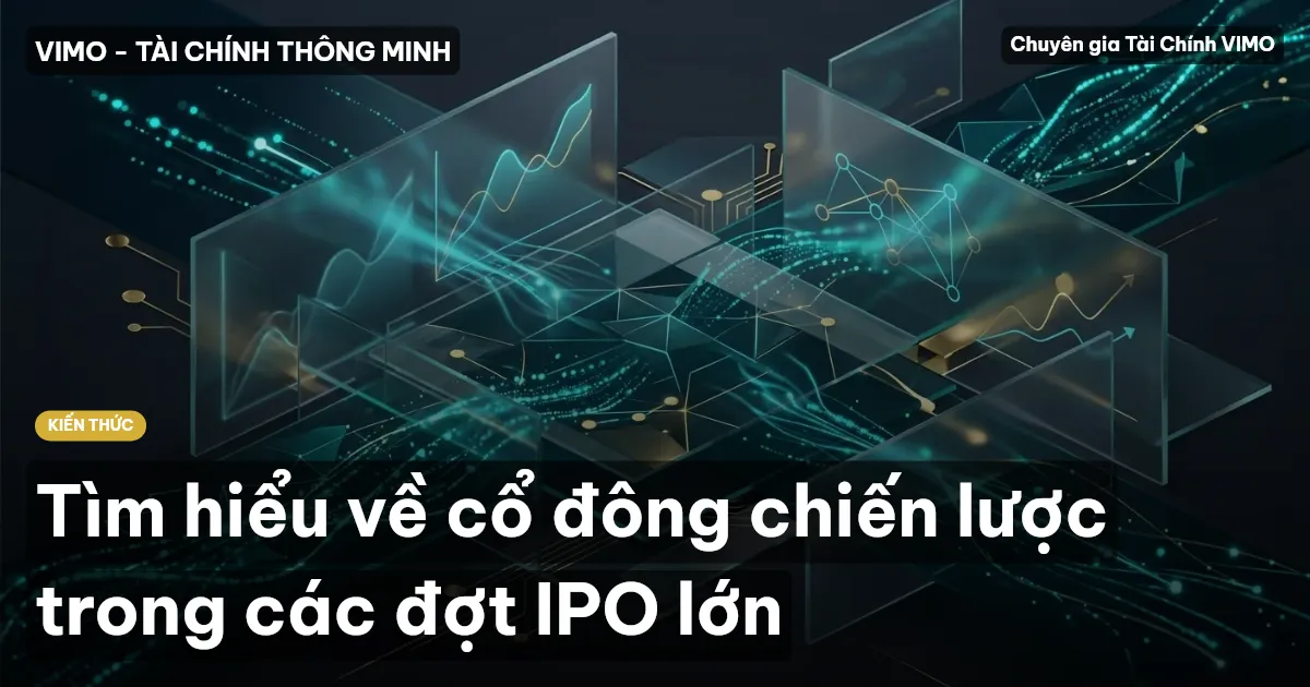 Tìm hiểu về cổ đông chiến lược trong các đợt IPO lớn