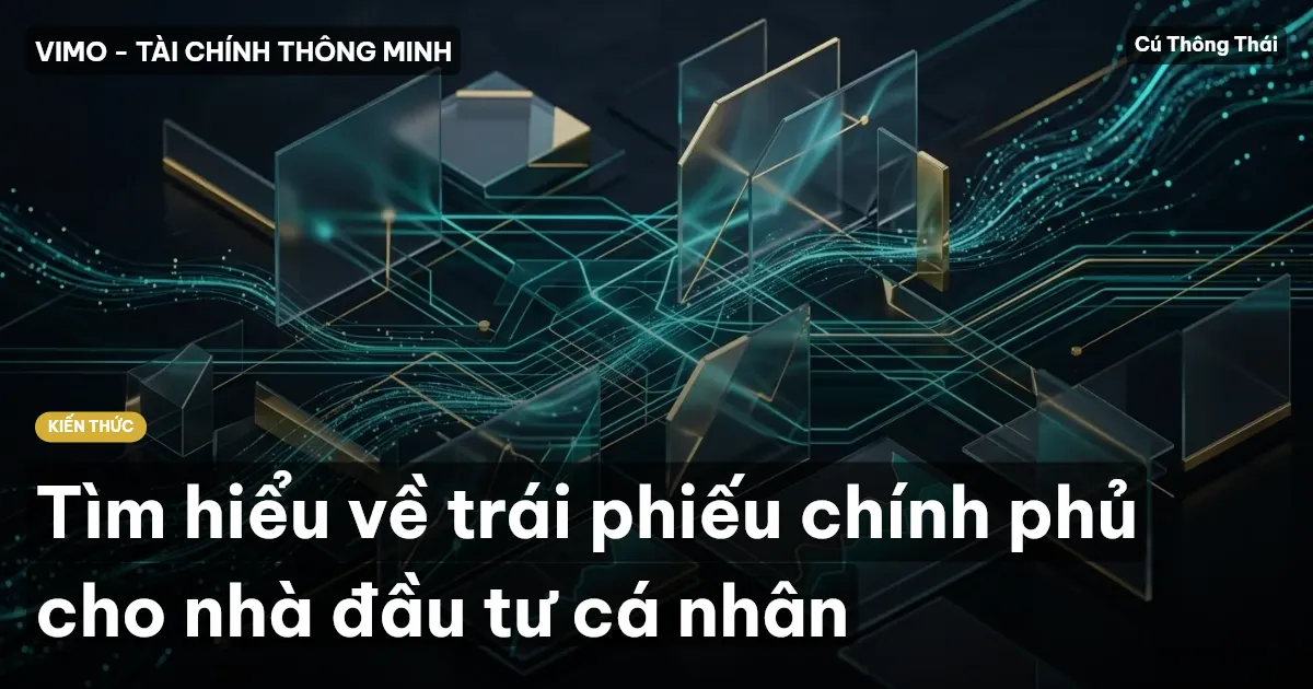 Tìm hiểu về trái phiếu chính phủ cho nhà đầu tư cá nhân