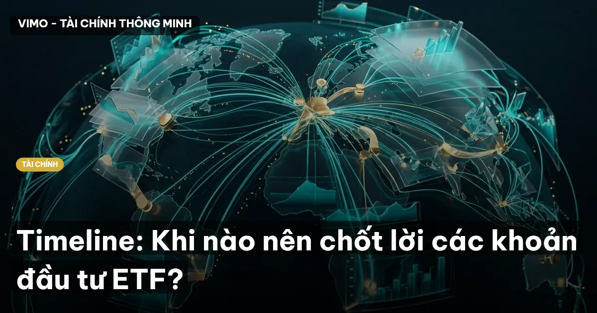 Timeline: Khi nào nên chốt lời các khoản đầu tư ETF?