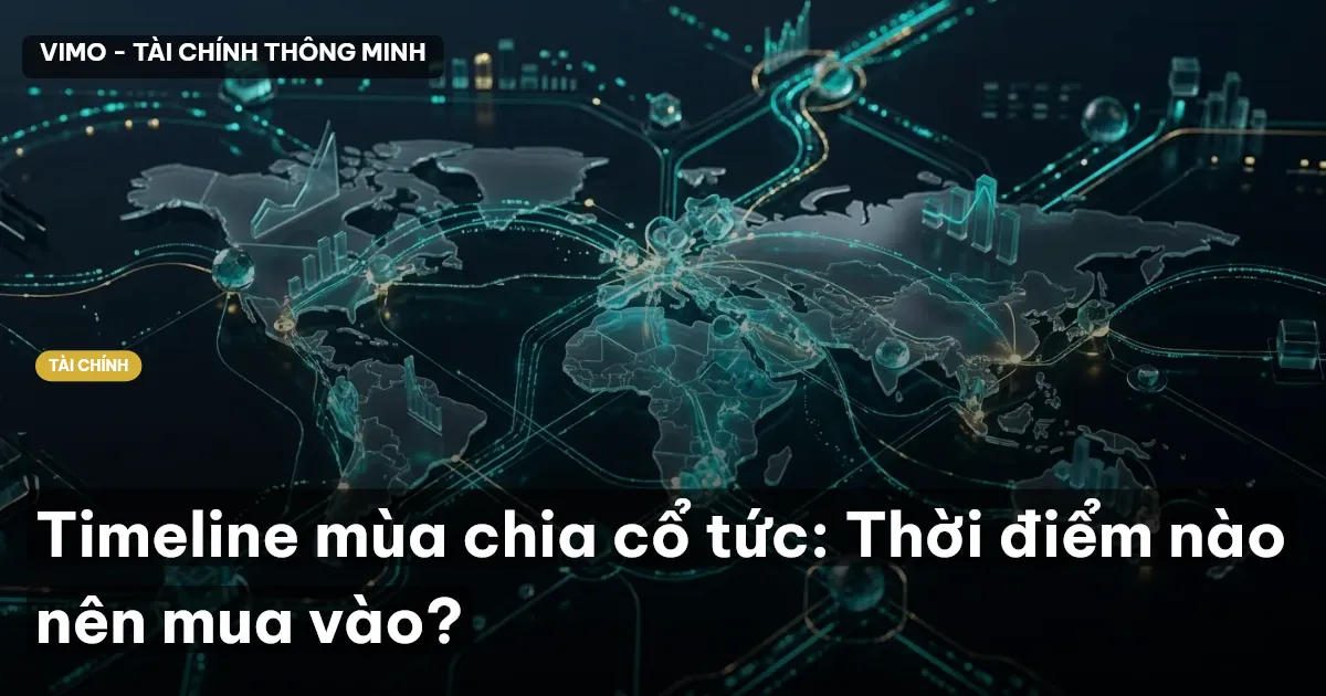 Timeline mùa chia cổ tức: Thời điểm nào nên mua vào?