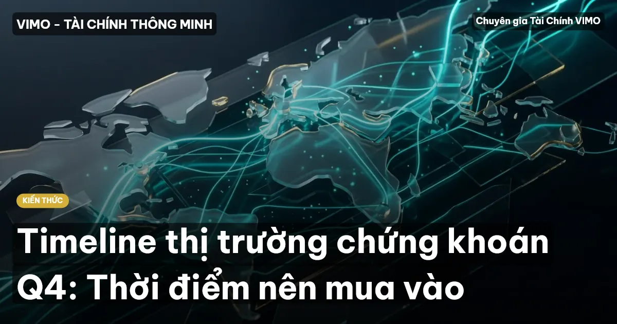 Timeline thị trường chứng khoán Q4: Thời điểm nên mua vào