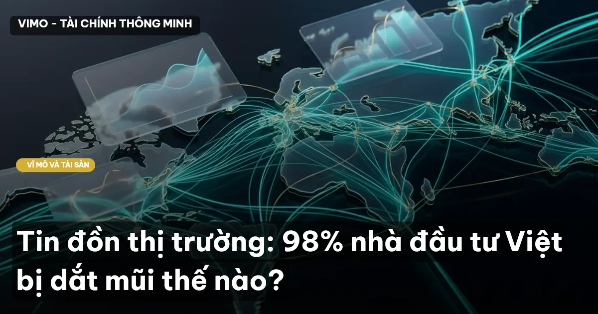 Tin đồn thị trường: 98% nhà đầu tư Việt bị dắt mũi thế nào?