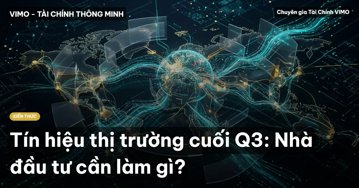Tín hiệu thị trường cuối Q3: Nhà đầu tư cần làm gì?