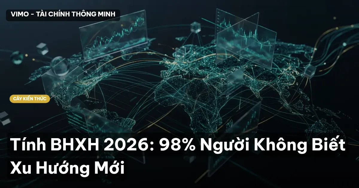 Tính BHXH 2026: 98% Người Không Biết Xu Hướng Mới