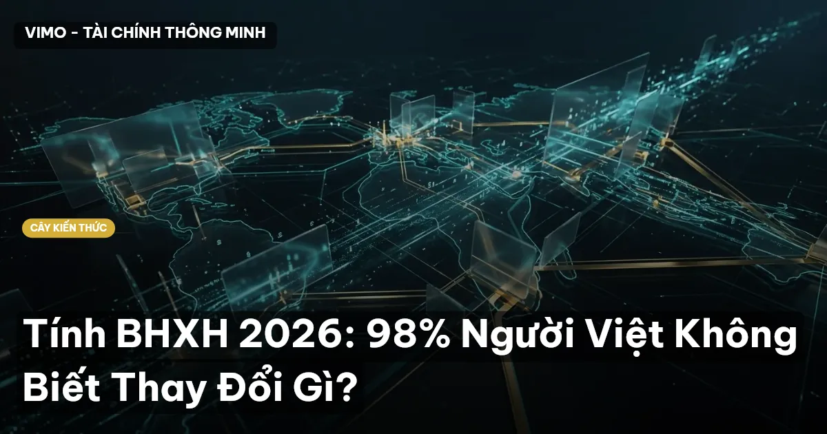 Tính BHXH 2026: 98% Người Việt Không Biết Thay Đổi Gì?