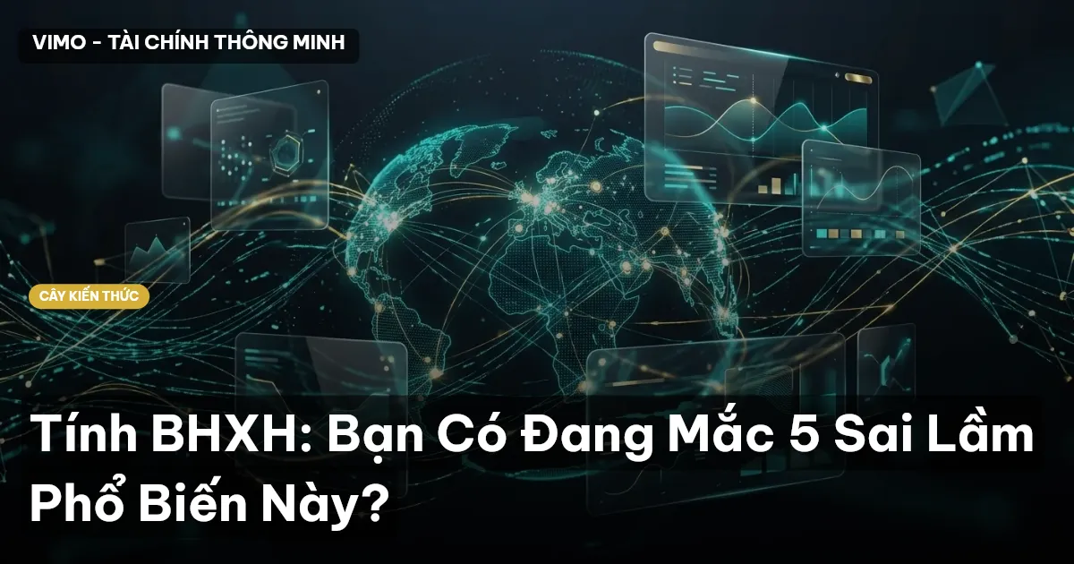 Tính BHXH: Bạn Có Đang Mắc 5 Sai Lầm Phổ Biến Này?