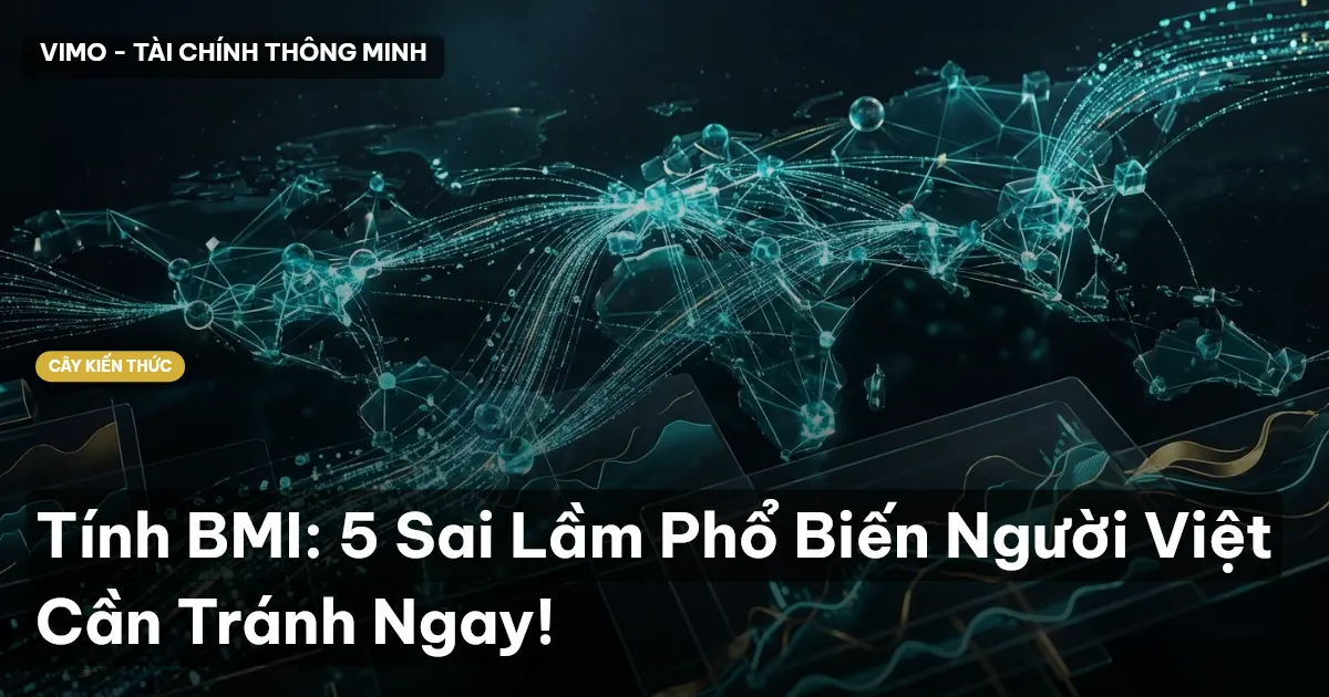 Tính BMI: 5 Sai Lầm Phổ Biến Người Việt Cần Tránh Ngay!