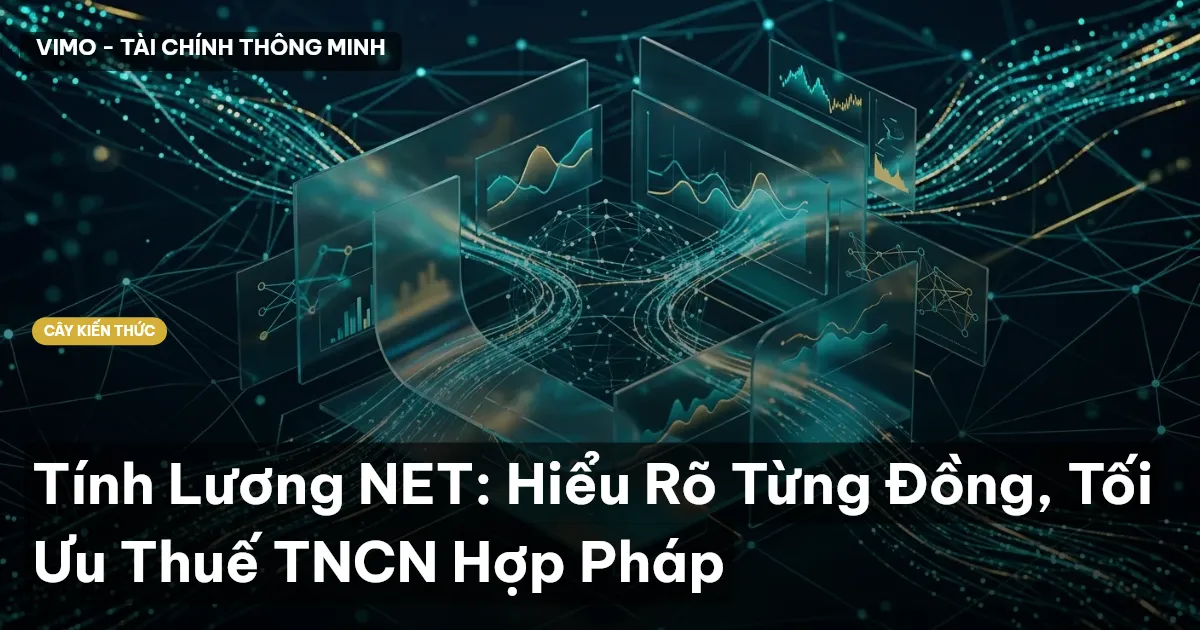 Tính Lương NET: Hiểu Rõ Từng Đồng, Tối Ưu Thuế TNCN Hợp Pháp