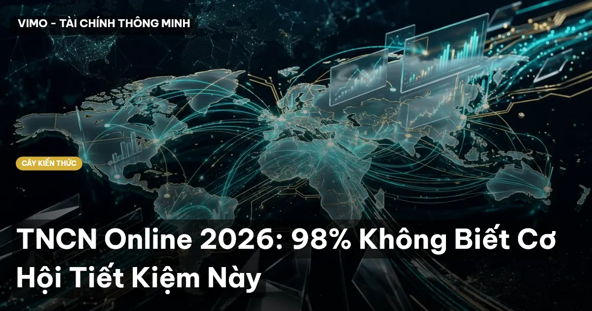 TNCN Online 2026: 98% Không Biết Cơ Hội Tiết Kiệm Này