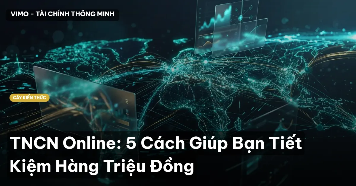 TNCN Online: 5 Cách Giúp Bạn Tiết Kiệm Hàng Triệu Đồng