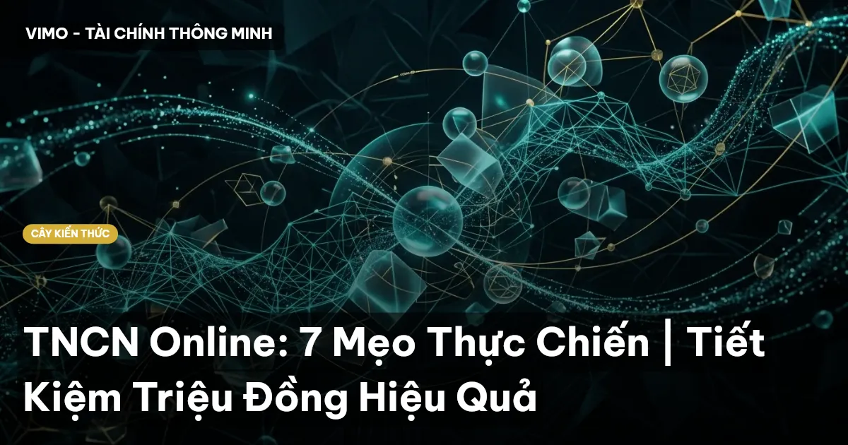 TNCN Online: 7 Mẹo Thực Chiến | Tiết Kiệm Triệu Đồng Hiệu Quả