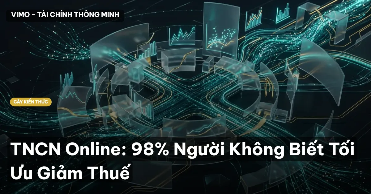 TNCN Online: 98% Người Không Biết Tối Ưu Giảm Thuế