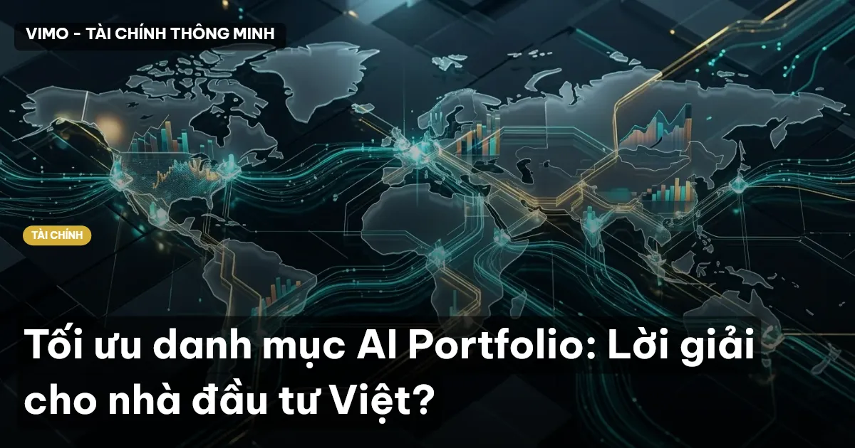 Tối ưu danh mục AI Portfolio: Lời giải cho nhà đầu tư Việt?