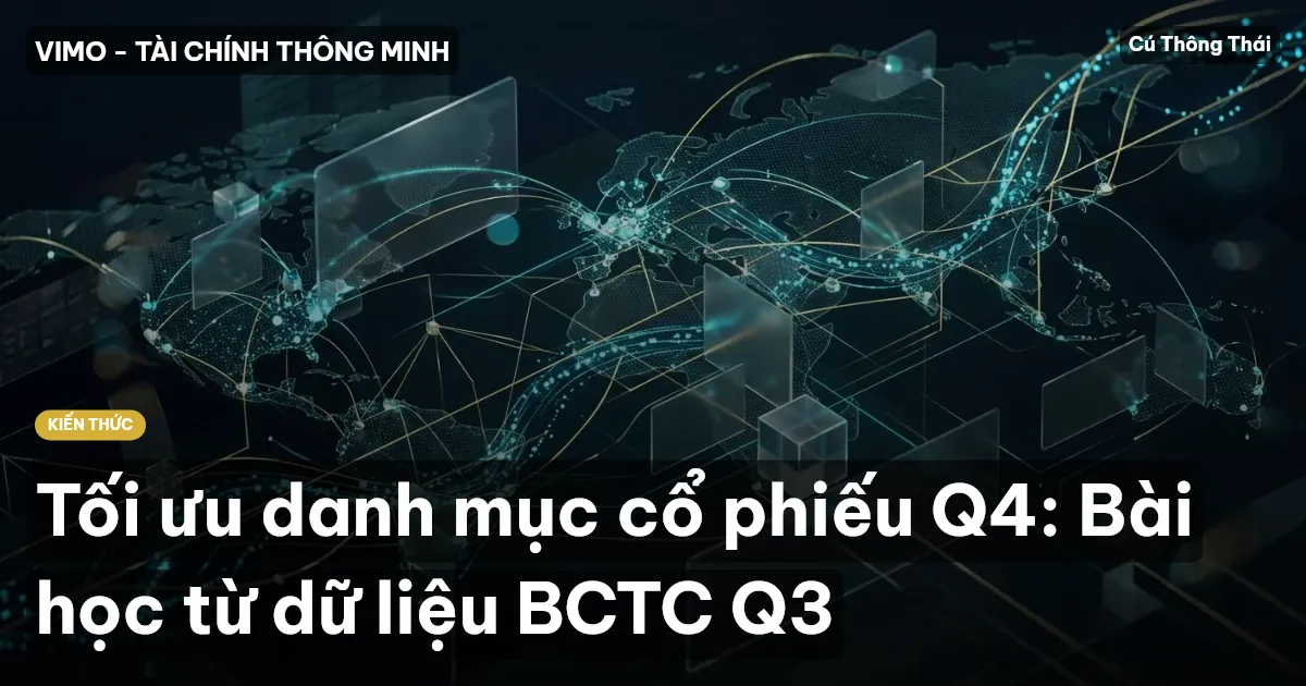 Tối ưu danh mục cổ phiếu Q4: Bài học từ dữ liệu BCTC Q3